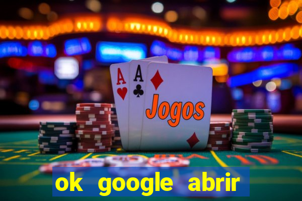 ok google abrir jogo de c****